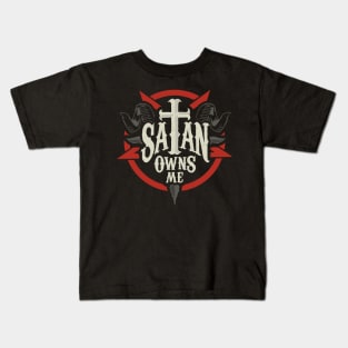 SATAN OWNS ME Kids T-Shirt